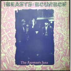 BEASTS OF BOURBON The Axeman's Jazz (Closer Records – CL 0033) France 1985 LP (Blues Rock, Garage Rock, Indie Rock)